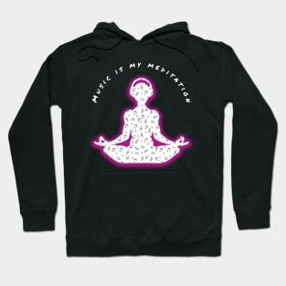 Music is my meditation Hoodie